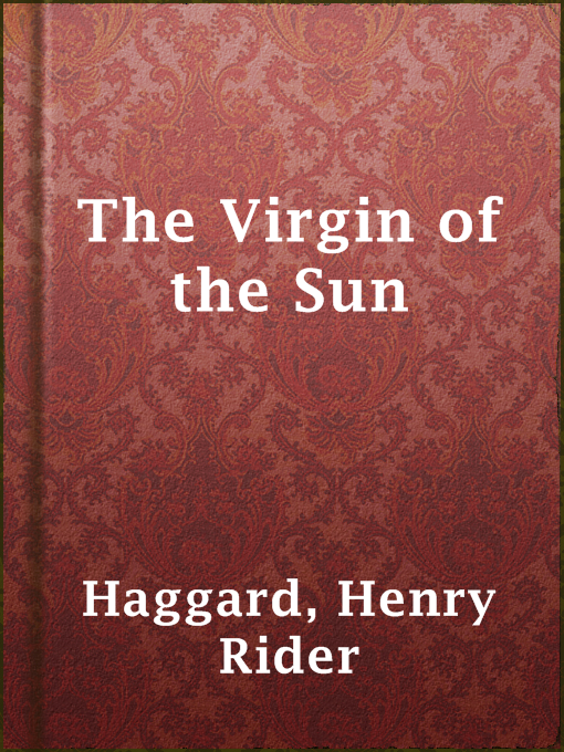 Title details for The Virgin of the Sun by Henry Rider Haggard - Available